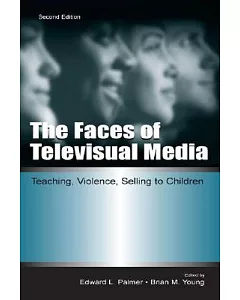 Faces of Televisual Media: Teaching, Violence, Selling to Children