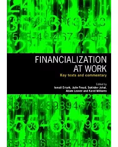 Financialization at Work: Key Texts and Analysis