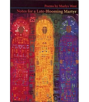 Notes for a Late-Blooming Martyr: Poems