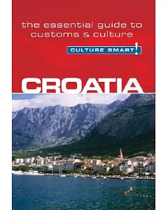 Culture Smart! Croatia: The Essential Guide to Customs & Culture