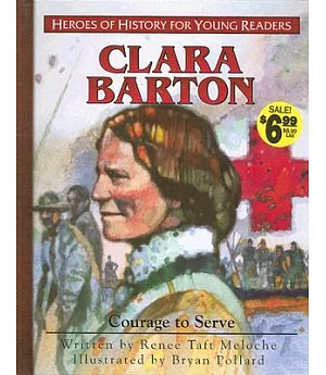 Clara Barton: Courage to Serve