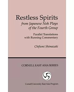 Restless Spirits from Japanese Noh Plays of the Fourth Group: Parallel Translations and Running