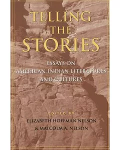 Telling the Stories: Essays on American Indian Literatures and Cultures