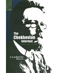 The Chekhovian Intertext: Dialogue With a Classic