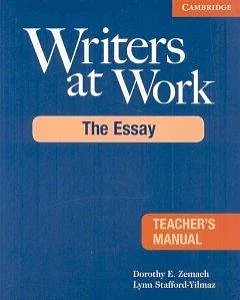 Writers at Work: The Essay Teacher’s Manual
