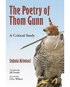 The Poetry of Thom Gunn: A Critical Study