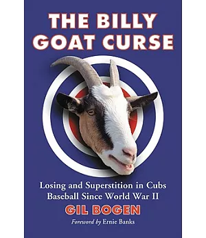 The Billy Goat Curse: Losing and Superstition in Cubs Baseball Since World War 2