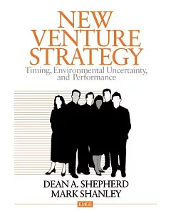 New Venture Strategy: Timing, Environmental Uncertainty, and Performance