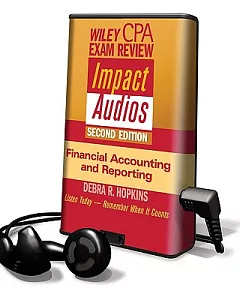 Wiley Cpa Examination Review Impact Audios, Financial Accounting & Reporting: Library Edition