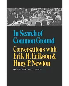 In Search of Common Ground: conversations With Erik H. Erikson and Huey P. Newton
