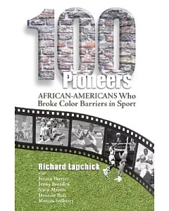 100 Pioneers: African-Americans Who Broke Color Barriers in Sport