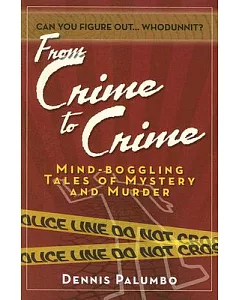 From Crime to Crime: Mind-Boggling Tales of Mystery and Murder