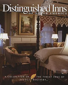 Distinguished Inns of North America: A Collection of the Finest Inns of Select Registry