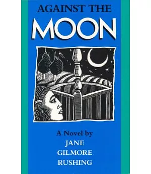 Against the Moon: A Novel