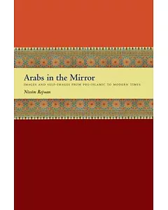 Arabs in the Mirror: Images and Self-Images from Pre-Islamic to Modern Times