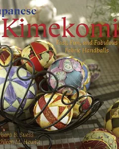 Japanese Kimekomi: Fast, Fun, and Fabulous Fabric Handballs!