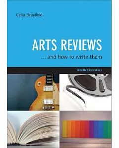 Arts Reviews: ...And How to Write Them