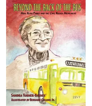 Beyond the Back of the Bus: Miss Rosa Parks and the Civil Rights Movement