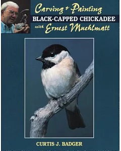 Carving and Painting a Black-Capped Chickadee With Ernest Muehlmatt
