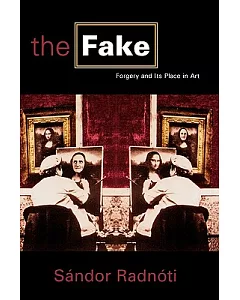 The Fake: Forgery and Its Place in Art