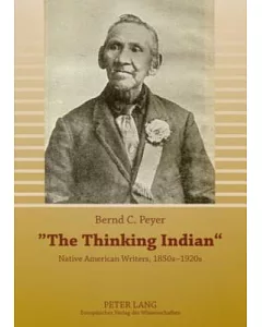The Thinking Indian: Native American Writers, 1850s-1920s