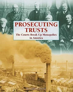 Prosecuting Trusts: The Courts Break Up Monopolies in America