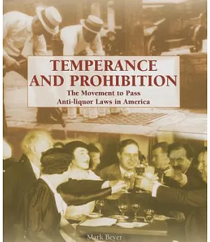 Temperance and Prohibition: The Movement to Pass Anti-liquor Laws in America