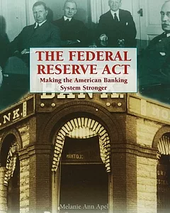 The Federal Reserve Act: Making the American Banking System Stronger