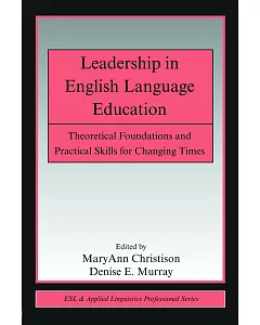 Leadership in English Language Education: Theoretical Foundations and Practical Skills for Changing Times