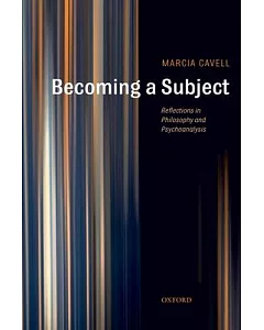 Becoming a Subject: Reflections in Philosophy and Psychoanalysis