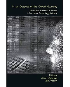 In an Outpost of the Global Economy: Work and Workers in India’s Information Technology Industry