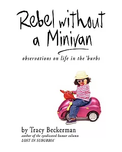 Rebel Without a Minivan: Observations on Life in the ’burbs