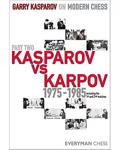 Garry kasparov on Modern Chess: kasparov Vs Karpov 1975-1985