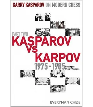 Garry Kasparov on Modern Chess: Kasparov Vs Karpov 1975-1985