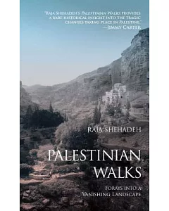 Palestinian Walks: Notes Into a Vanishing Landscape