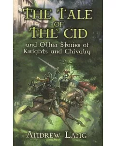 The Tale of the Cid: And Other Stories of Knights and Chivalry