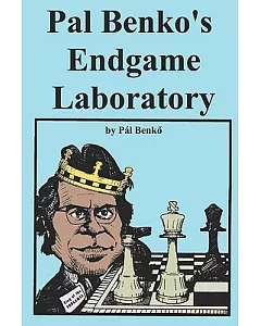pal Benko’s Endgame Laboratory