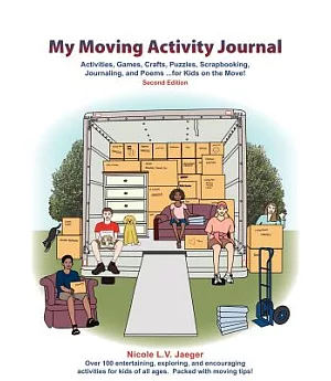 My Moving Activity Journal: Activities, Games, Crafts, Puzzles, Scrapbooking, Journaling, and Poems ...for Kids on the Move!