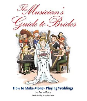 The Musician’s Guide to Brides: How to Make Money Playing Weddings