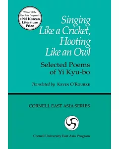 Singing Like a Cricket Hooting Like an Owl: Selected Poems by Yi Kyu-Ho