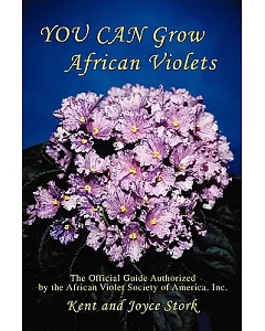 You Can Grow African Violets: The Official Guide Authorized by the African Violet Society of America, Inc.