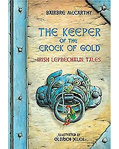 The Keeper of the Crock of Gold: Irish Leprechaun Tales