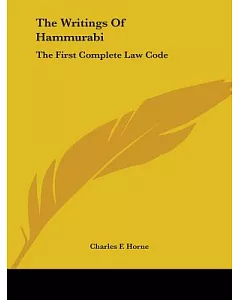 The Writings of Hammurabi: The First Complete Law Code