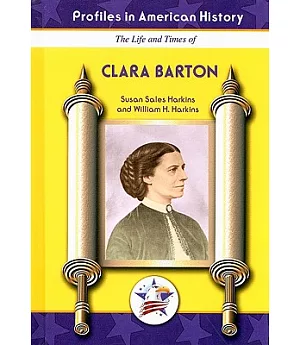 The Life and Times of Clara Barton