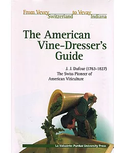 The American Vine-Dresser’s Guide: Being a Treatise on the Cultivation of the Vine and the Process of Wine Making, Adapted to t