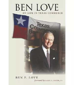 Ben Love: My Life in Texas Commerce