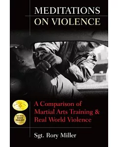 Meditations on Violence: A Comparison of Martial Arts Training & Real World Violence