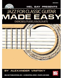Jazz for Classic Guitar Made Easy: Exercises, Etudes, Solos, Duets