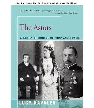 The Astors: A Family Chronicle of Pomp and Power