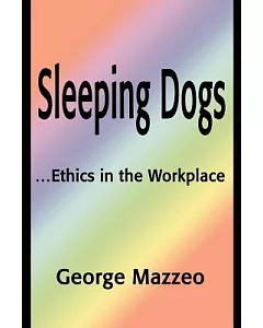 Sleeping Dogs: ...Ethics in the Workplace